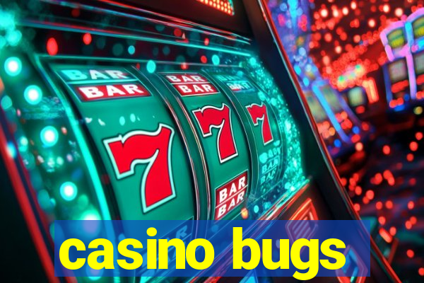 casino bugs