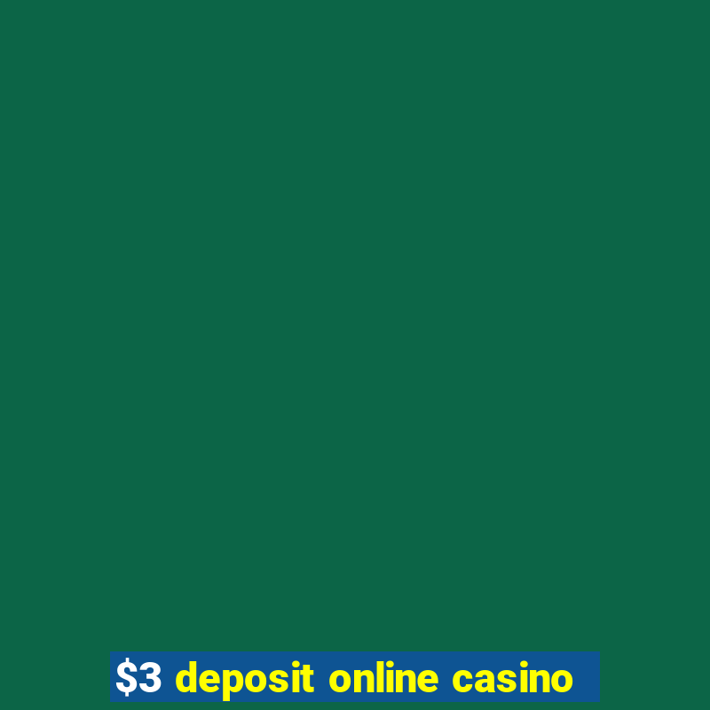 $3 deposit online casino