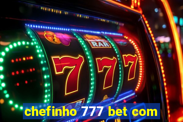 chefinho 777 bet com