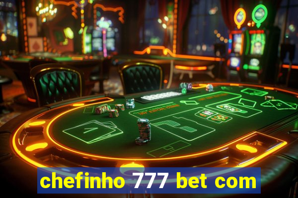 chefinho 777 bet com