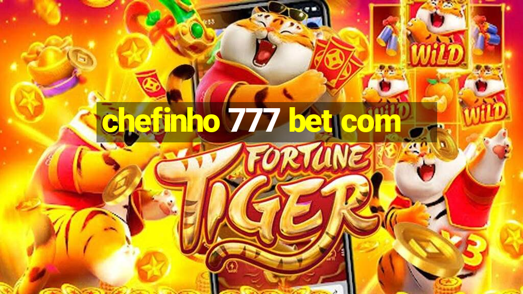 chefinho 777 bet com