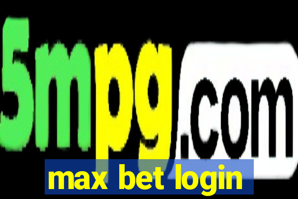 max bet login