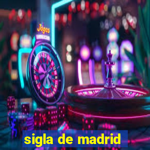 sigla de madrid