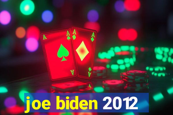 joe biden 2012