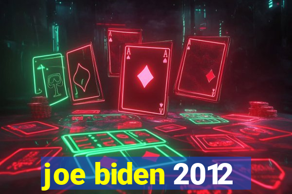 joe biden 2012