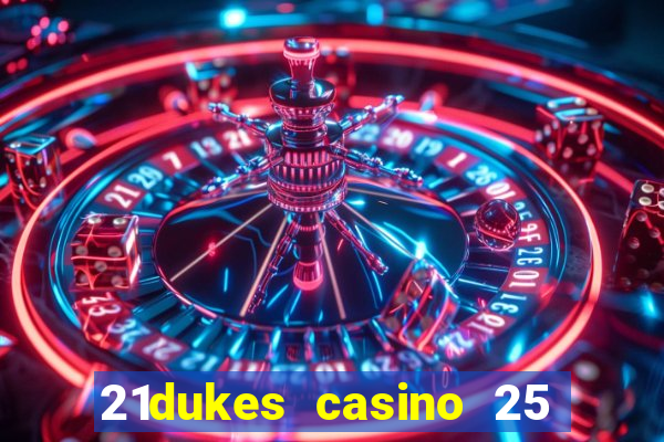 21dukes casino 25 free spins