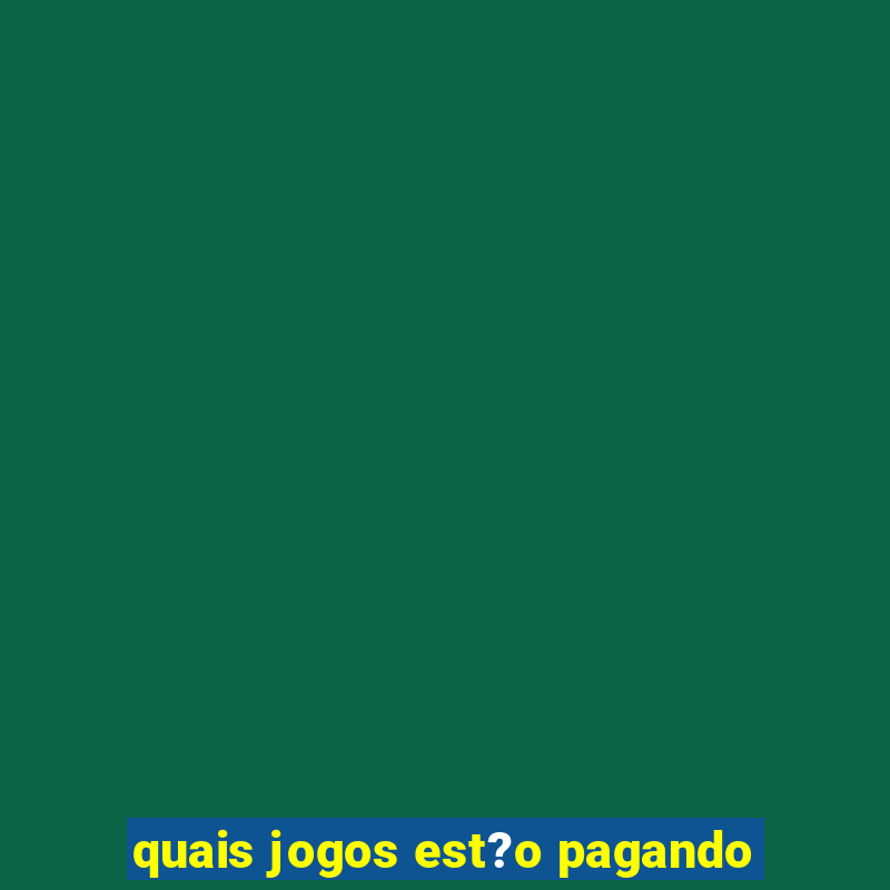 quais jogos est?o pagando