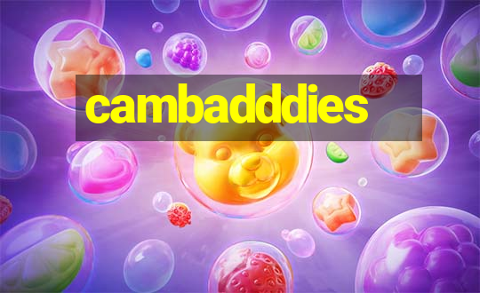 cambadddies