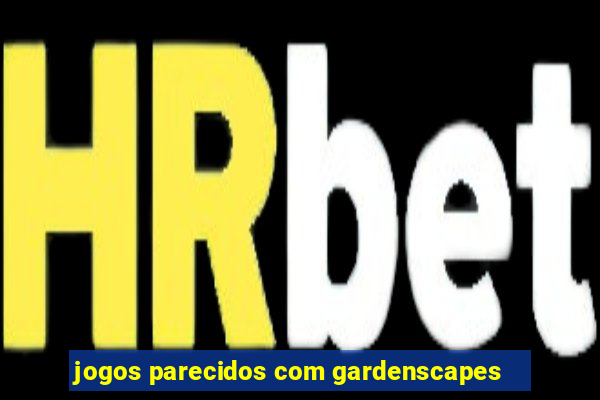 jogos parecidos com gardenscapes