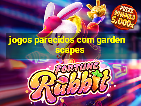 jogos parecidos com gardenscapes