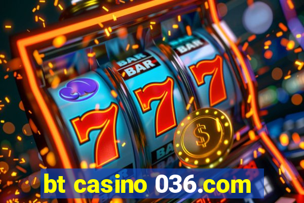 bt casino 036.com