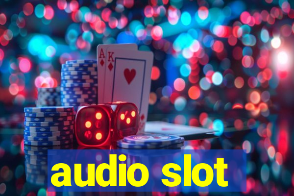 audio slot