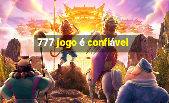 777 jogo é confiável