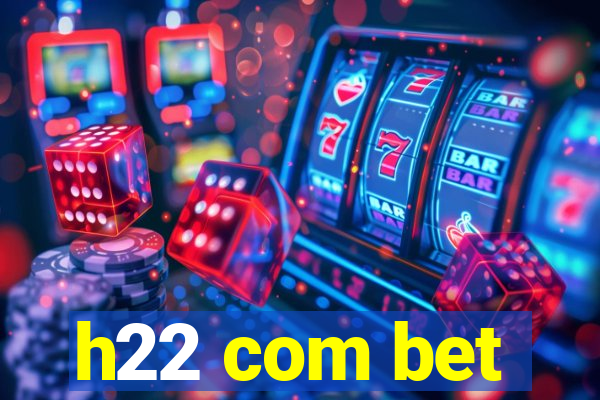 h22 com bet