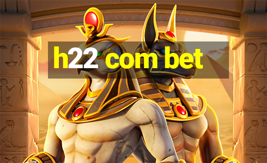 h22 com bet