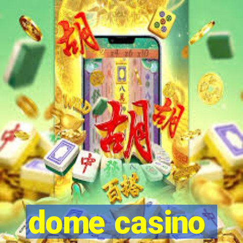 dome casino