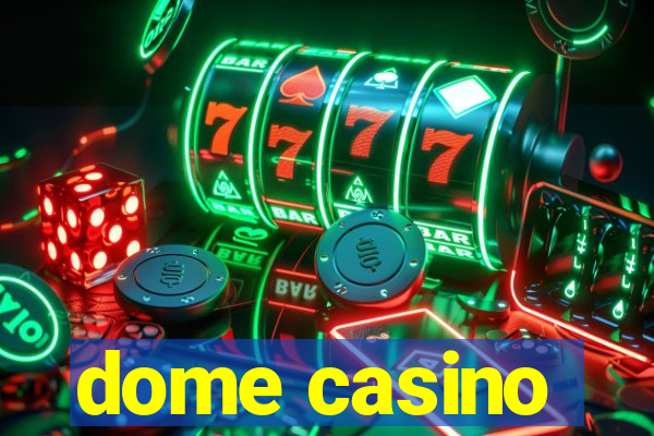 dome casino