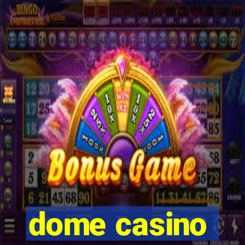 dome casino