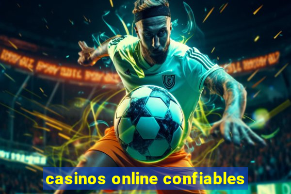 casinos online confiables