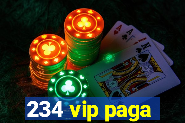 234 vip paga