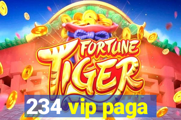 234 vip paga