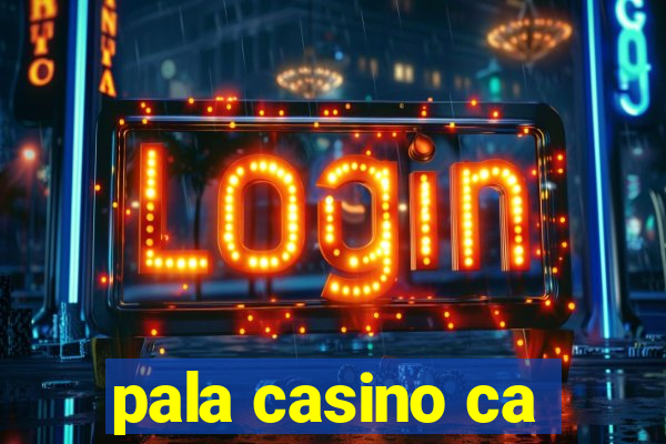 pala casino ca