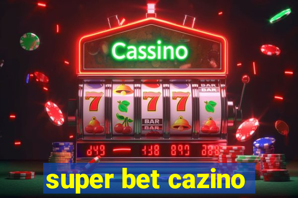 super bet cazino