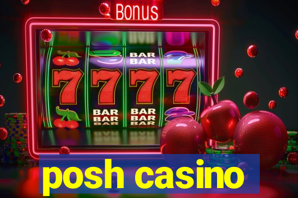 posh casino