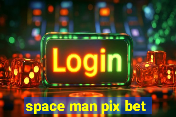 space man pix bet