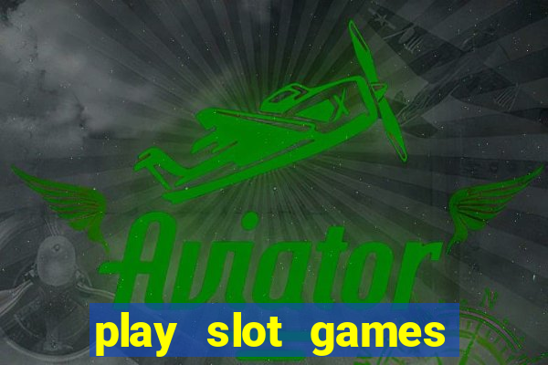 play slot games for free no download