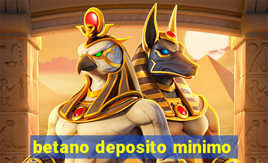 betano deposito minimo