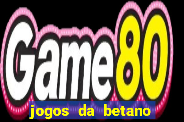 jogos da betano com rodadas gratis