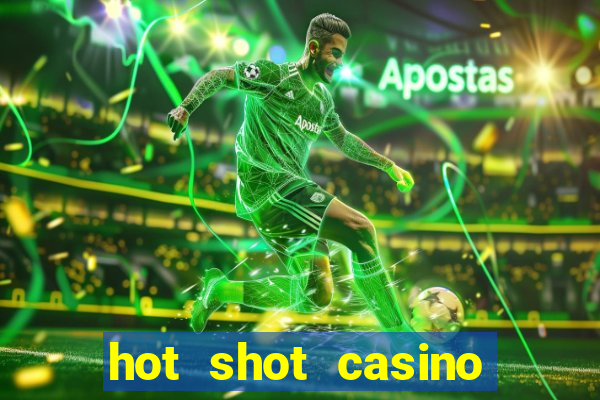 hot shot casino slot games