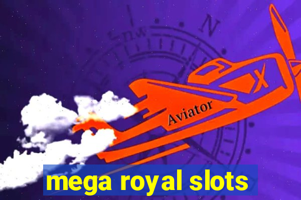 mega royal slots