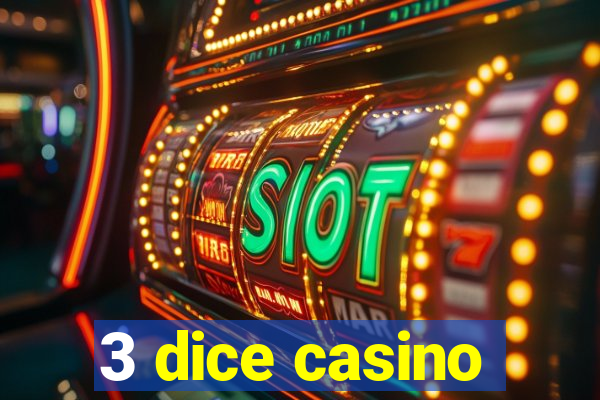 3 dice casino