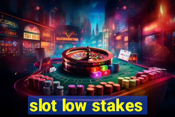 slot low stakes