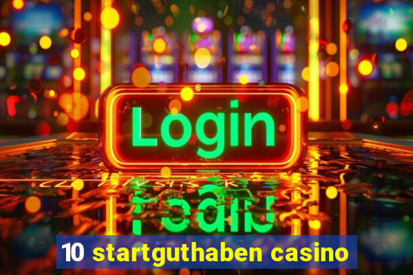 10 startguthaben casino