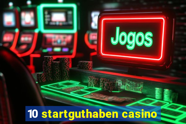 10 startguthaben casino