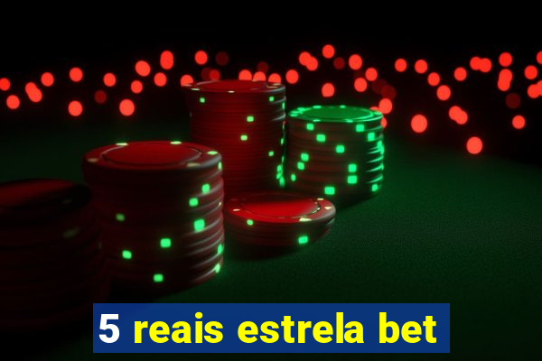 5 reais estrela bet