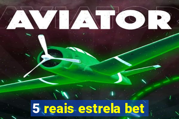 5 reais estrela bet