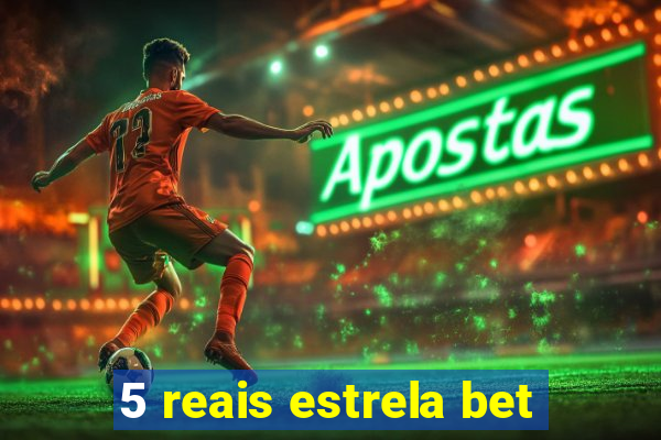 5 reais estrela bet