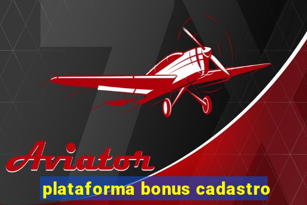 plataforma bonus cadastro