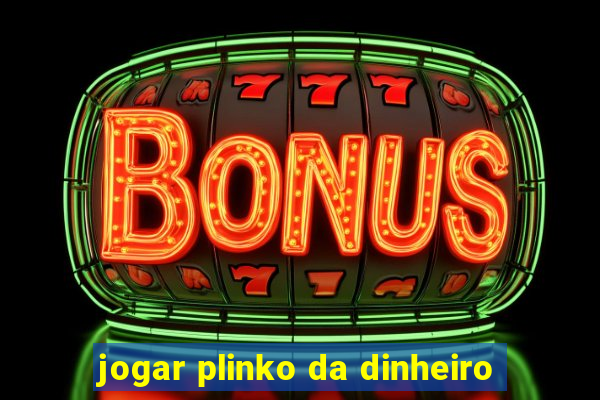 jogar plinko da dinheiro