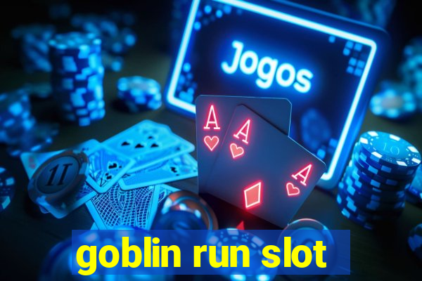 goblin run slot