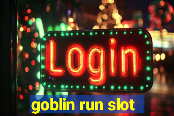 goblin run slot