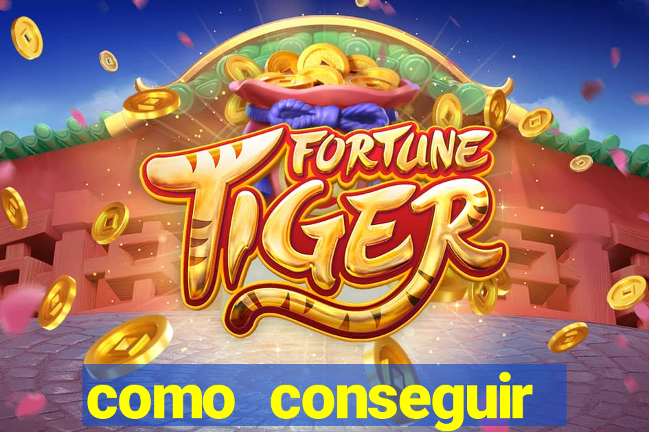 como conseguir ganhar dinheiro no jogo do tigre