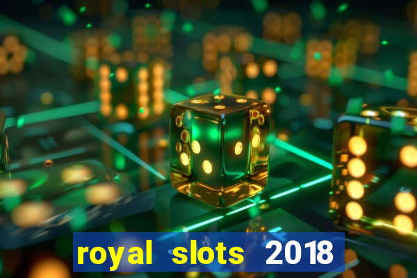 royal slots 2018 pop slot fun