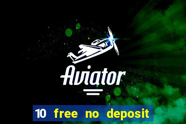 10 free no deposit casino 2022