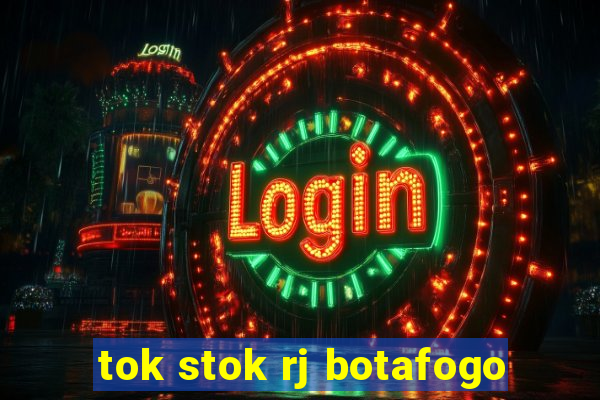 tok stok rj botafogo