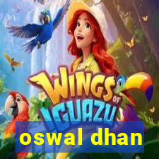 oswal dhan